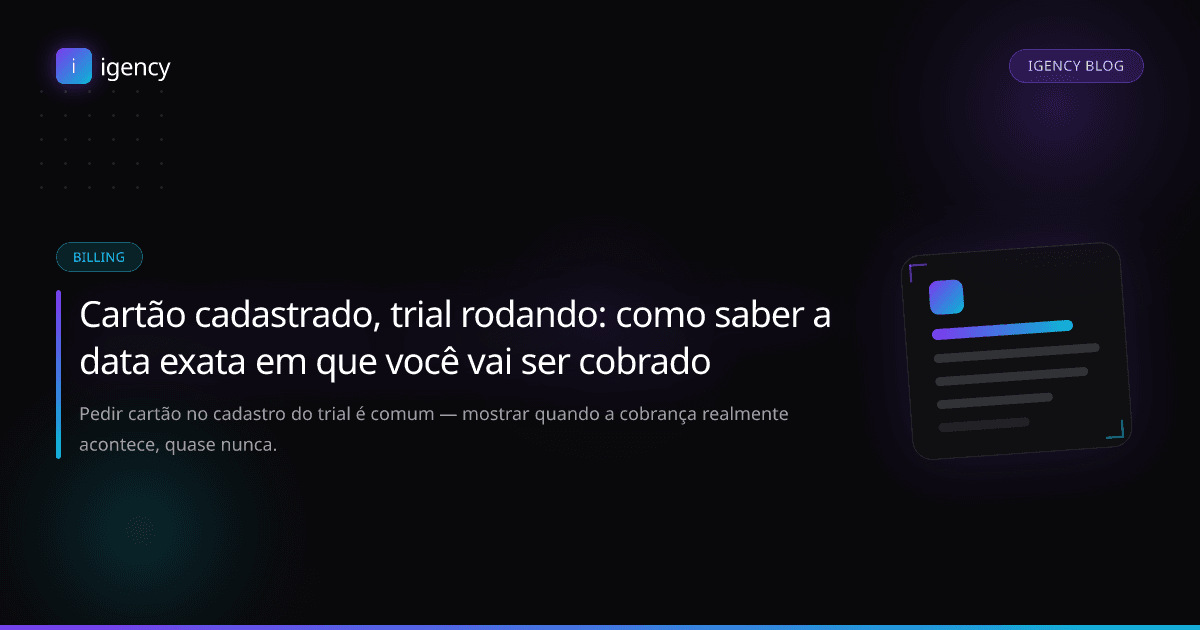 Cartão cadastrado, trial rodando: como saber a data exata em que você vai ser cobrado